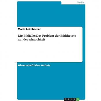 Die Bildfalle: Das Problem der Bildtheorie mit der Ähnlichkeit