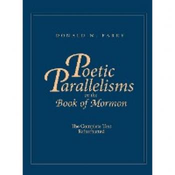 Poetic Parallelisms in the Book of Mormon: The Complete Text Reformatted