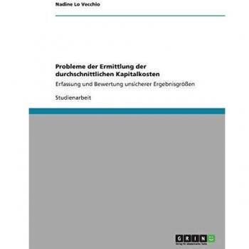 Probleme der Ermittlung der durchschnittlichen Kapitalkosten: Erfassung und Bewertung unsicherer Ergebnisgrößen