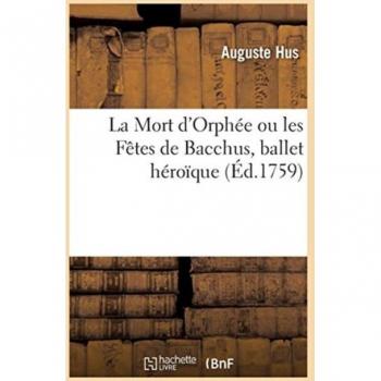 La Mort d'Orphée ou les Fêtes de Bacchus, ballet héroïque