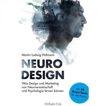 Neuro Design: Was Design und Marketing von Neurowissenschaft und Psychologie lernen können
