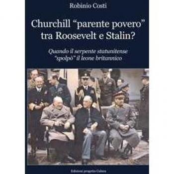 Churchill «parente povero» tra Roosevelt e Stalin. Quando il serpente statunitense «spolpò» il leone britannico