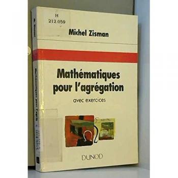 MATHEMATIQUES POUR L'AGREGATION. Avec exercices -  Michel Zisman