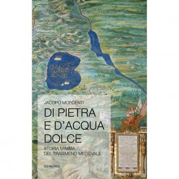 Di pietra e d'acqua dolce. Storia minima del Trasimeno medievale