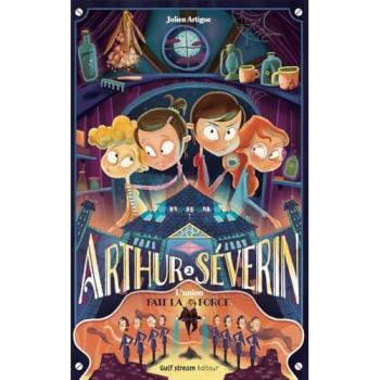 Arthur Séverin - Tome 2 L'Union fait la force