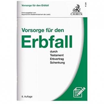 Vorsorge für den Erbfall: durch Testament, Erbvertrag und Schenkung