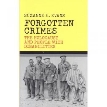 Forgotten Crimes: The Holocaust and People with Disabilities