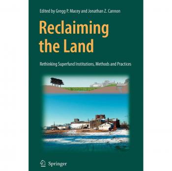 Reclaiming the Land: Rethinking Superfund Institutions, Methods and Practices