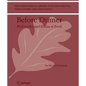 Before Dinner: Philosophy and Ethics of Food