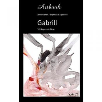 Gabrill - Körperwelten: Expressive Aquarelle