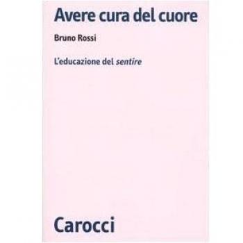 Avere cura del cuore. L'educazione del sentire