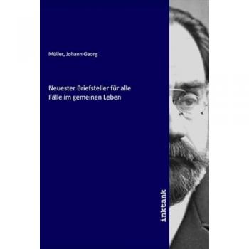 Neuester Briefsteller für alle Fälle im gemeinen Leben, Belletristik