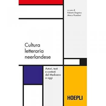 Cultura letteraria neerlandese. Autori, testi e contesti dal Medioevo a oggi