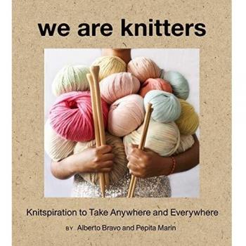 Alberto Bravo We Are Knitters: Knitspiration To Take Anywhere And Everywhere