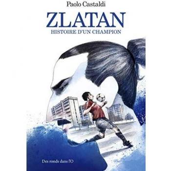 DES RONDS DANS L'O Zlatan - L'histoire d'un champion
