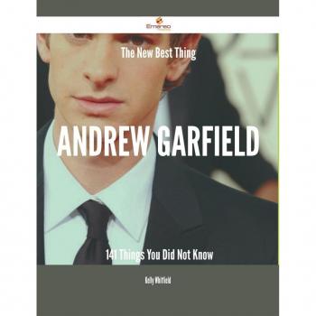 Vitalsource Technologies, Inc. New Best Thing Andrew Garfield - 141 Things You Did Not Know