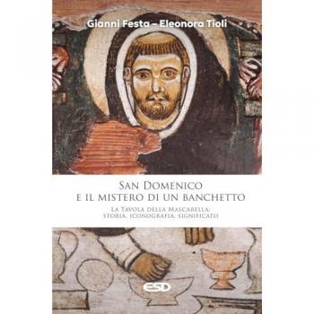 San Domenico e il mistero di un banchetto. La Tavola della Mascarella: storia, iconografia, significato