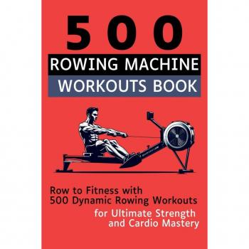 500 Rowing Machine Workouts Book