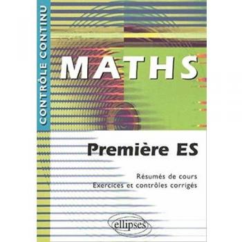 Maths : Première ES - Résumés de cours, Exercices et contrôles corrigés -  Stéphane Argouin et  Nicole Lemue