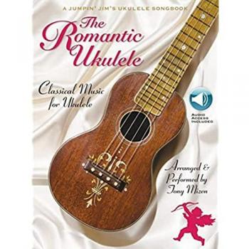The Romantic Ukulele: Arranged & Performed by Tony Mizen a Jumpin' Jim's Ukulele Songbook