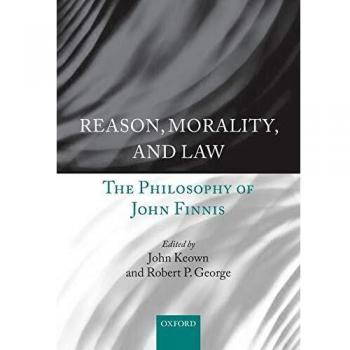 Reason, Morality, and Law: The Philosophy of John Finnis