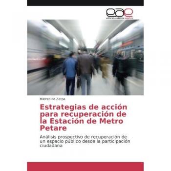 Estrategias de acción para recuperación de la Estación de Metro Petare: Análisis prospectivo de recuperación de un espacio público desde la participación ciudadana