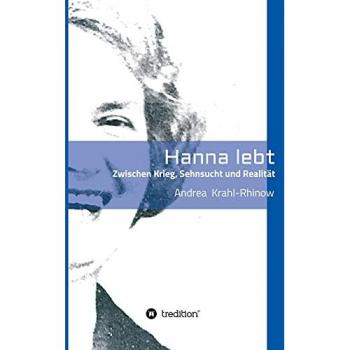 Hanna lebt - Zwischen Krieg, Sehnsucht und Realität, Belletristik von Andrea Krahl-Rhinow