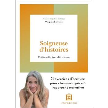 Soigneuse d'histoires : petite officine d'écriture : 21 exercices d'écriture pour cheminer grâce à l'approche narrative