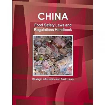 China Food Safety Laws and Regulations Handbook - Strategic Information and Basic Laws