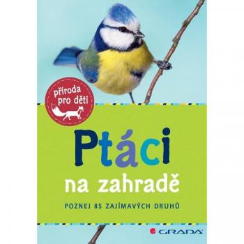 Ptáci na zahradÄ – Poznej 85 zajÃmavých druhů