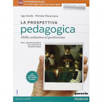 La prospettiva pedagogica. Per le Scuole superiori. Con e-book. Con espansione online. Dalla scolastica al positivismo