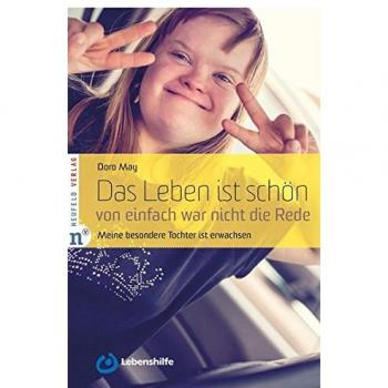 Doro May Das Leben Ist Schön, Von Einfach War Nicht Die Rede: Meine Besondere Tochter Ist Erwachsen
