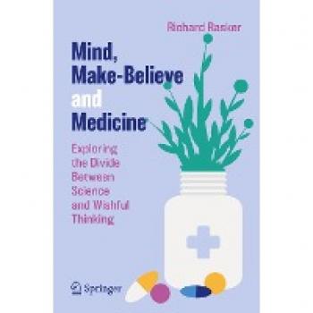 Mind, Make-Believe and Medicine: Exploring the Divide Between Science and Wishful Thinking