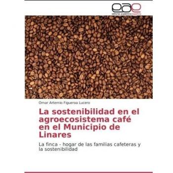 Figueroa Lucero, Omar Artemio: La sostenibilidad en el agroecosistema café en el Municipio de Linares