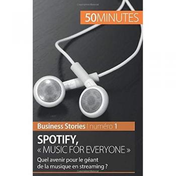 Spotify : Music for everyone: Quel avenir pour le géant de la musique en streaming ? (Business Stories, Band 1)