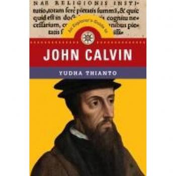 An Explorer's Guide to John Calvin (The Explorer's Guides)