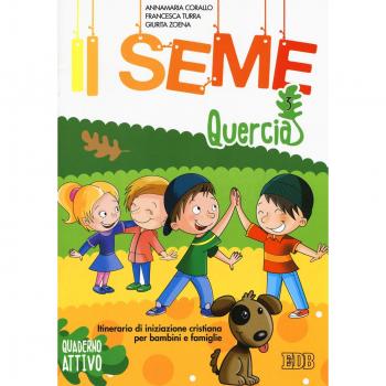 Il seme. Itinerario di iniziazione cristiana per bambini e famiglie. Ediz. a colori. Vol. 3: Quercia. Quaderno attivo.