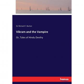 Vikram and the Vampire: Or, Tales of Hindu Devilry