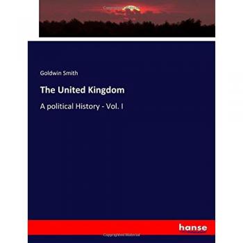 The United Kingdom: A political History - Vol. I