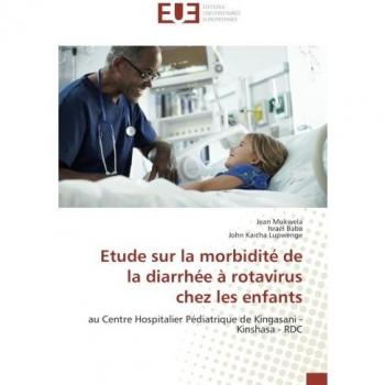 Etude sur la morbidité de la diarrhée à rotavirus chez les enfants: au Centre Hospitalier Pédiatrique de Kingasani - Kinshasa - RDC