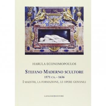 Stefano Maderno scultore 1571 ca.-1636. I maestri, la formazione, le opere giovanili. Ediz. illustrata