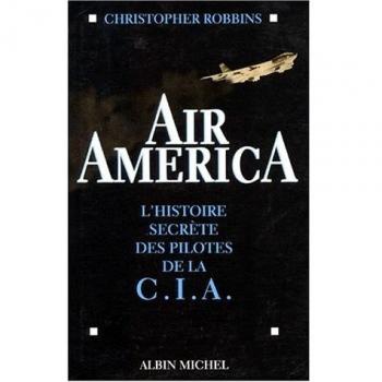 AIR AMERICA. L'histoire secrète des pilotes de la CIA