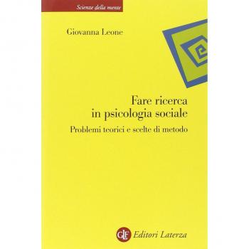 Fare ricerca in psicologia sociale. Problemi teorici e scelte di metodo