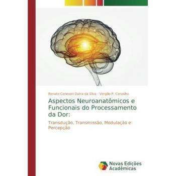 Canevari Dutra Da Silva, Renato: Aspectos Neuroanatômicos e Funcionais do Processamento da Dor: