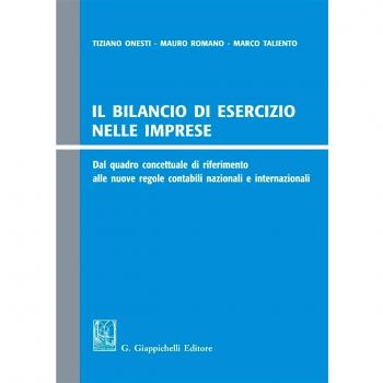 Il bilancio di esercizio nelle imprese. Dal quadro concettuale di riferimento alle nuove regole contabili nazionali e internazionali