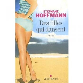 Stéphane Hoffmann Des Filles Qui Dansent (Romans, Nouvelles, Recits (Domaine Francais))