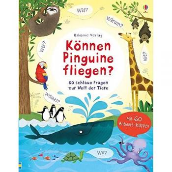 Katie Daynes Können Pinguine Fliegen?: 60 Schlaue Fragen Zur Welt Der Tiere