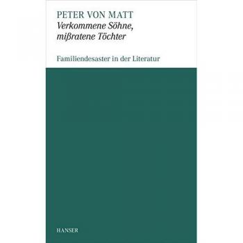 Matt, Peter von: Verkommene Sohne, mißratene Töchter