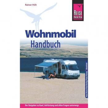 Reise Know-How: Wohnmobil-Handbuch: Anschaffung, Ausstattung, Technik, Reisevorbereitung, Tipps für unterwegs. (Sachbuch)
