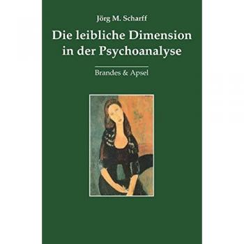 Die leibliche Dimension in der Psychoanalyse
